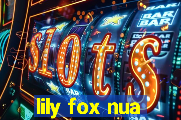 lily fox nua